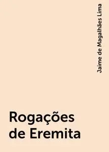 «Rogações de Eremita» by Jaime de Magalhães Lima