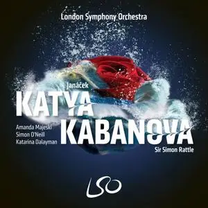 Amanda Majeski, Simon ONeill, Katarina Dalayman, London Symphony Orchestra & Sir Simon Rattle - Janáček: Katya Kabanova (2024)