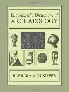 Encyclopedic Dictionary of Archaeology (Repost)