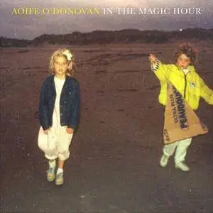 Aoife O'Donovan - In the Magic Hour [Limited Edition] (2016)
