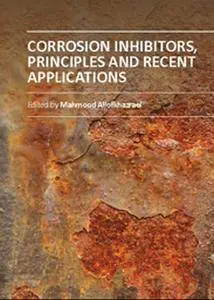 "Corrosion Inhibitors, Principles and Recent Applications" ed. by Mahmood Aliofkhazraei