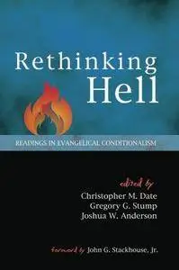 Rethinking Hell : Readings in Evangelical Conditionalism