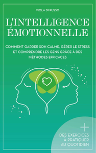 Viola Di Russo, "L'Intelligence Émotionnelle: Comment garder son calme, gérer le stress et comprendre les gens grâce à des méth