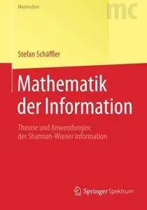 Mathematik der Information: Theorie und Anwendungen der Shannon-Wiener Information (Repost)