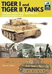 Tiger I and Tiger II: Tanks of the German Army and Waffen-SS: Eastern Front 1944 (TankCraft)