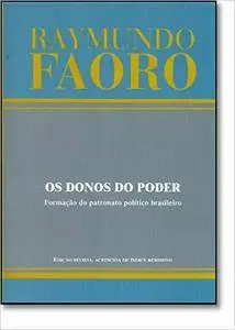 Raymundo Faoro - Os donos do poder: Formacao do patronato politico brasileiro