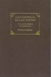 Stefan Sperl, "Mannerism in Arabic Poetry: A Structural Analysis of Selected Texts"