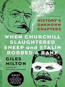 When Churchill Slaughtered Sheep and Stalin Robbed a Bank: History's Unknown Chapters (repost)