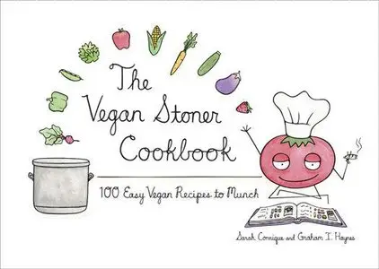 The Vegan Stoner Cookbook: 100 Easy Vegan Recipes to Munch (Repost)