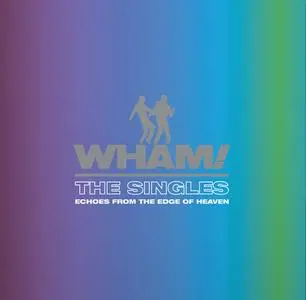Wham! - The Singles: Echoes From The Edge Of Heaven (2023)