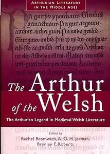 The Arthur of the Welsh: The Arthurian Legend in Medieval Welsh Literature