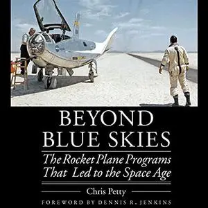 Beyond Blue Skies: The Rocket Plane Programs That Led to the Space Age [Audiobook]