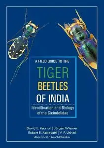 David L et al Pearson - Field Guide to the Tiger Beetles of India: Identification and BIology of the Cicindelidae