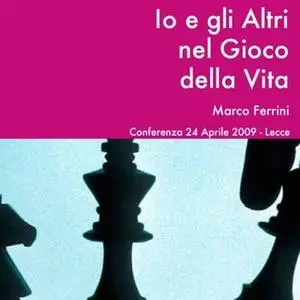 «Io e gli altri nel gioco della vita» by Marco Ferrini