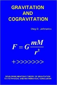 Gravitation and Cogravitation: Developing Newton's Theory of Gravitation to its Physical and Mathematical Conclusion