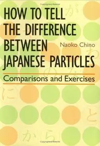 How to Tell the Difference between Japanese Particles: Comparisons and Exercises