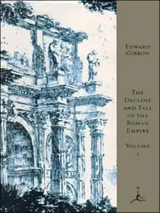 The Decline and Fall of the Roman Empire, Volume I (A.D. 180 to A.D. 395)