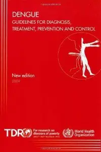 Dengue Guidelines for Diagnosis Treatment Prevention and Control (repost)