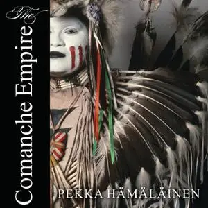 «The Comanche Empire» by Pekka Hämäläinen