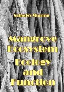 "Mangrove Ecosystem Ecology and Function" ed. by Sahadev Sharma