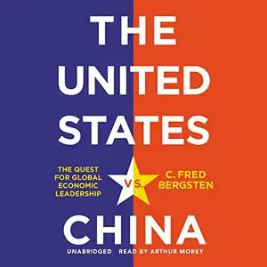 The United States vs. China: The Quest for Global Economic Leadership [Audiobook]