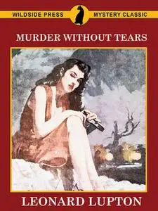 «Murder Without Tears» by Leonard Lupton