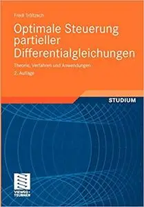 Optimale Steuerung partieller Differentialgleichungen: Theorie, Verfahren und Anwendungen