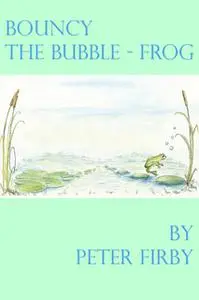 «Bouncy the Bubble-Frog» by Peter Firby