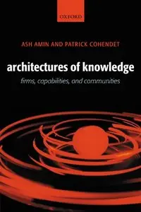 Architectures of Knowledge: Firms, Capabilities, and Communities (Repost)
