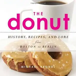 The Donut: History, Recipes, and Lore from Boston to Berlin (repost)