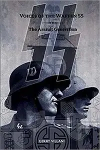 Voices of the Waffen SS - The Assault Generation