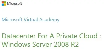 Datacenter For A Private Cloud: Windows Server 2008 R2