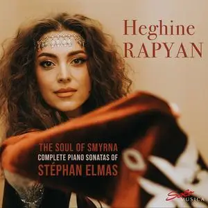 Heghine Rapyan - The Soul of Smyrna: Complete Piano Sonatas of Stéphan Elmas (2023) [Official Digital Download 24/96]