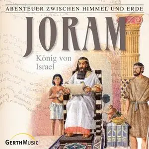 «Abenteuer zwischen Himmel und Erde - Folge 14: Joram, König von Israel» by Hanno Herzler