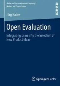 Open Evaluation: Integrating Users into the Selection of New Product Ideas