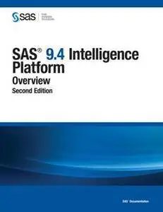 SAS 9.4 Intelligence Platform : Overview, Second Edition