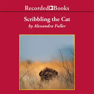 «Scribbling the Cat» by Alexandra Fuller