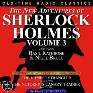 «THE NEW ADVENTURES OF SHERLOCK HOLMES, VOLUME 3:EPISODE 1: THE VIENESE STRANGLER EPISODE 2: THE NOTORIOUS CANARY TRAINE