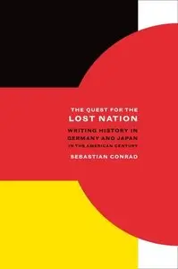 The Quest for the Lost Nation: Writing History in Germany and Japan in the American Century (Repost)