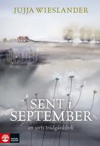 «Sent i september» by Jujja Wieslander
