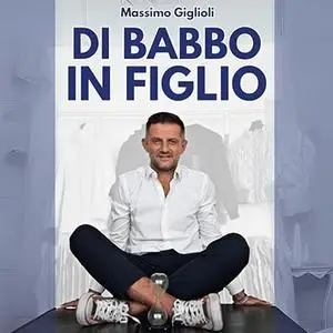 «Di babbo in figlio» by Massimo Giglioli