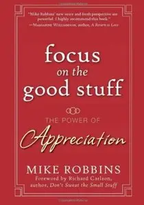 Focus on the Good Stuff The Power of Appreciation