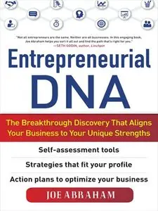 Entrepreneurial DNA: The Breakthrough Discovery that Aligns Your Business to Your Unique Strengths (repost)