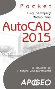 Matteo Trasi,Luigi Santapaga – AutoCAD 2015 Pocket