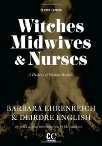 Witches, Midwives, and Nurses: A History of Women Healers, 2nd Edition