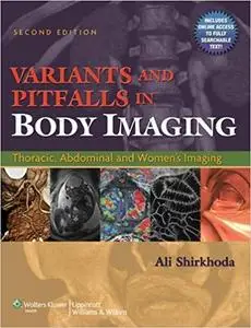 Variants and Pitfalls in Body Imaging: Thoracic, Abdominal and Women's Imaging (2nd Edition)