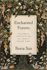 Enchanted Forests: The Poetic Construction of a World before Time
