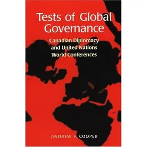 Tests of Global Governance: Canadian Diplomacy and United Nations World Conferences  