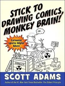 Stick to Drawing Comics, Monkey Brain!: Cartoonist Ignores Helpful Advice (Audiobook) (Repost)