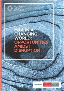 The Economist (Intelligence Unit) - M&A in a Changing World: Opportunities Amidst Disruption (2017)